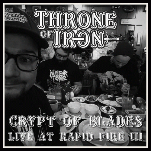 Throne Of Iron : Crypt of Blades (Live at Rapid Fire III)